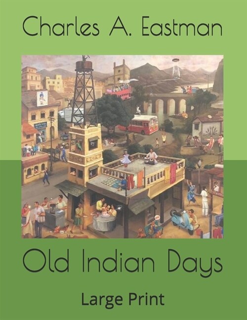 Old Indian Days: Large Print (Paperback)