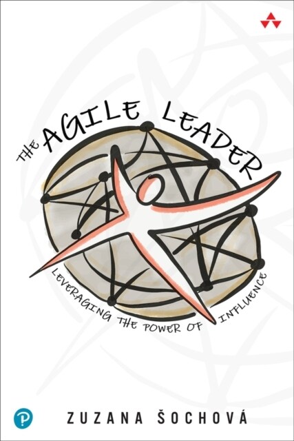 The Agile Leader: Leveraging the Power of Influence (Paperback)