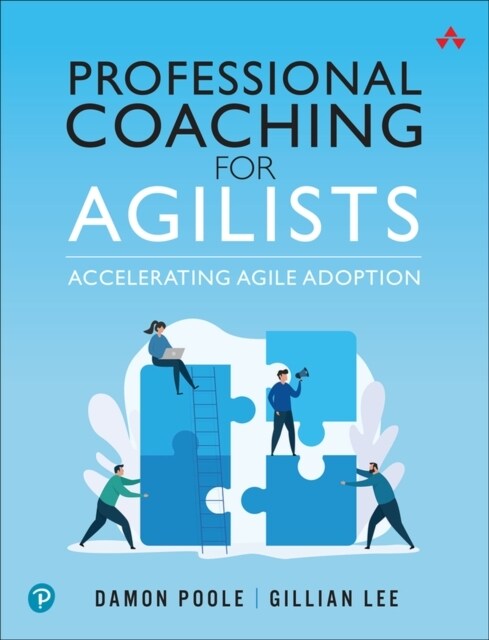 Professional Coaching for Agilists: Accelerating Agile Adoption (Paperback)