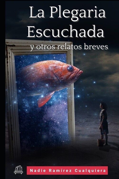 La Plegaria Escuchada y otros relatos breves (Paperback)