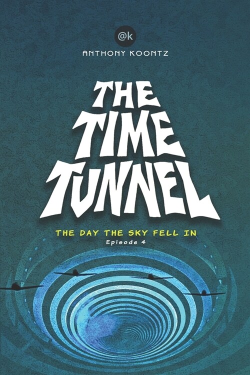 The Time Tunnel: The Day the Sky Fell in (Paperback)