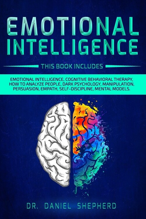 Emotional Intelligence: 9 Books In 1: Emotional Intelligence, Cognitive Behavioral therapy, How to Analyze People, Dark Psychology, Manipulati (Paperback)