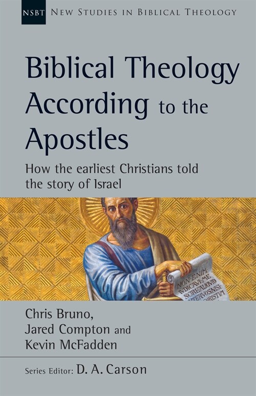 Biblical Theology According to the Apostles: How the Earliest Christians Told the Story of Israel (Paperback)