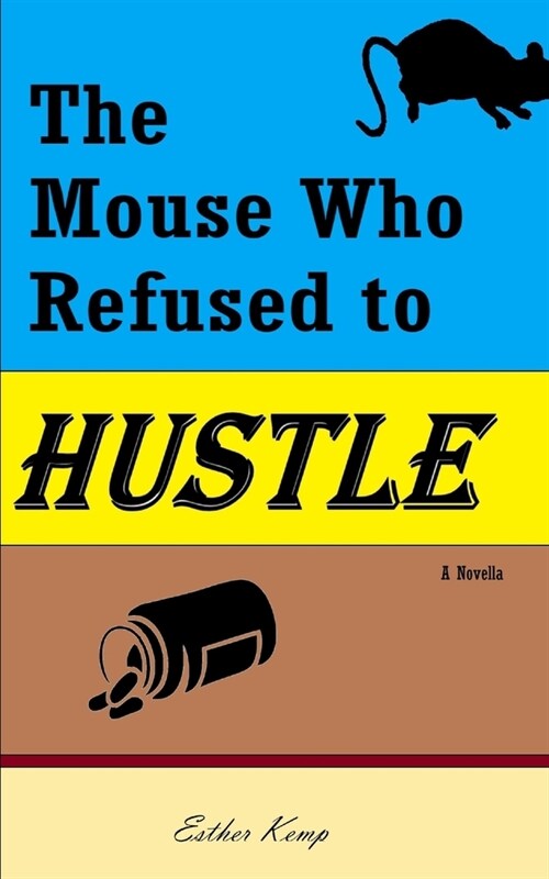 The Mouse Who Refused to Hustle (Paperback)