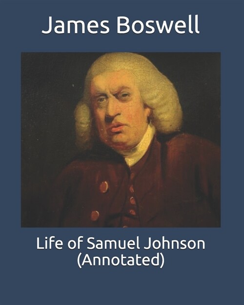 Life of Samuel Johnson (Annotated) (Paperback)
