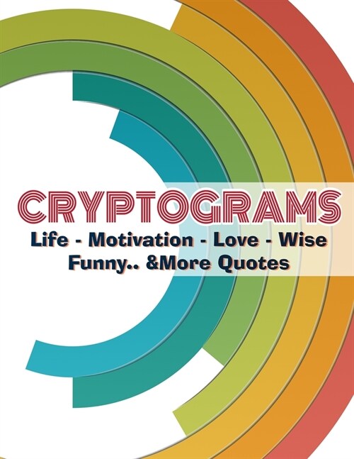 Cryptograms: Life - Motivation - Love - Wise - Funny ...&More Cryptoquotes to Challenge Your Brain (Paperback)