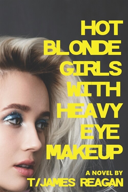 Hot Blonde Girls with Heavy Eye Makeup (Paperback)