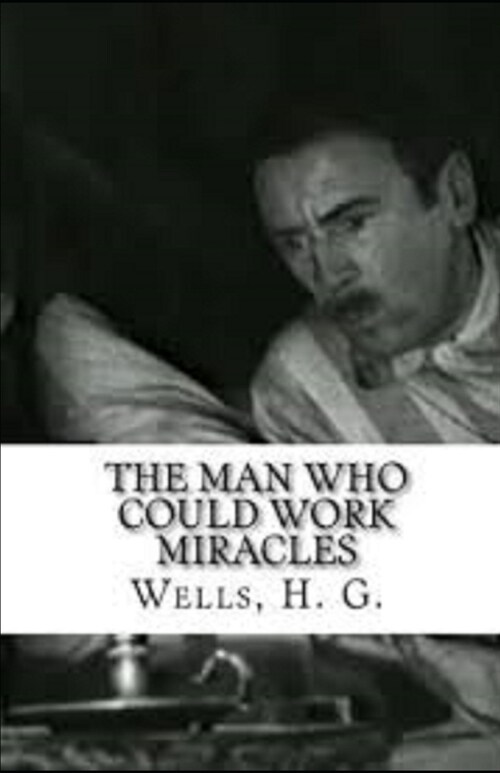 The Man Who Could Work Miracles Illustrated (Paperback)