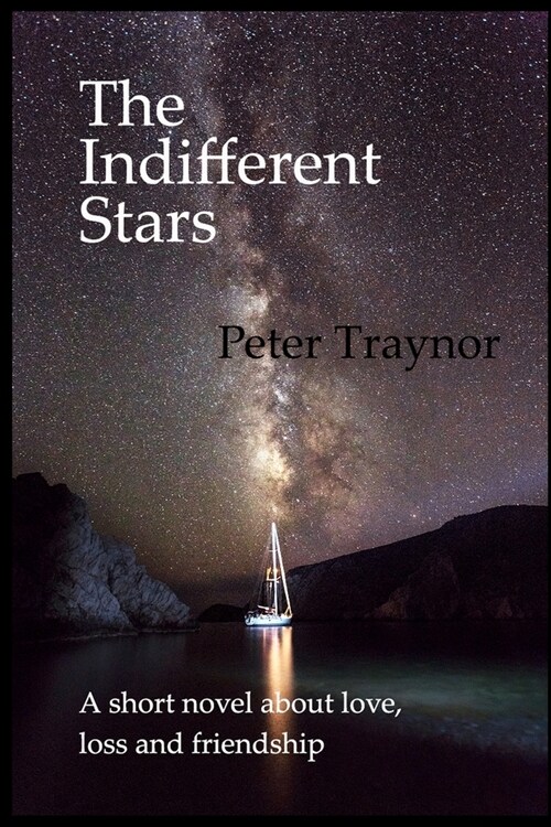 The Indifferent Stars: A short novel about love, loss and friendship (Paperback)