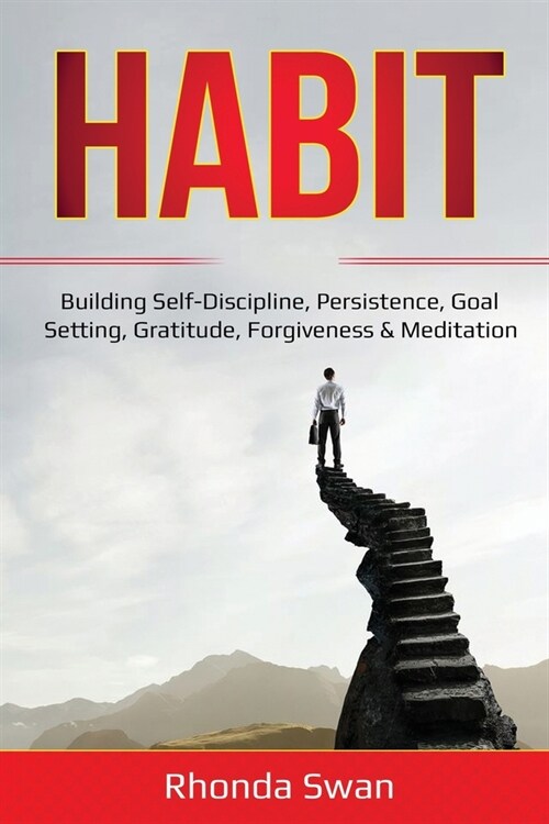 Habit: Building Self-Discipline, Persistence, Goal Setting, Gratitude, Forgiveness & Meditation (Paperback)