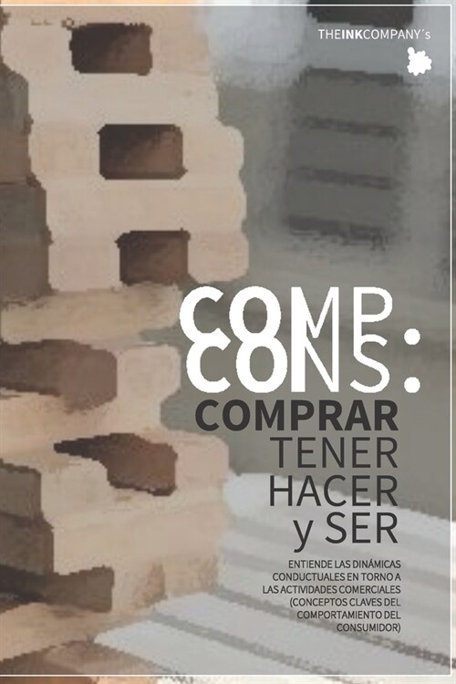 Comp. Cons.: COMPRAR, TENER, HACER y SER Entender el comportamiento del consumidor (Paperback)