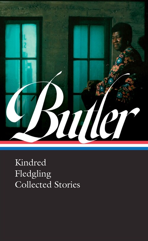 Octavia E. Butler: Kindred, Fledgling, Collected Stories (Loa #338) (Hardcover)