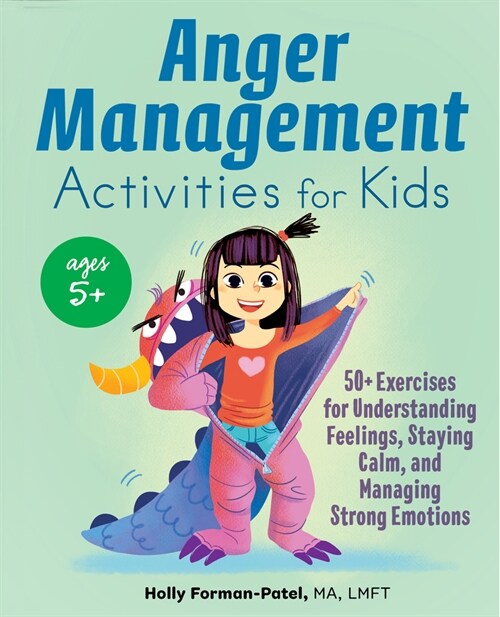 Anger Management Activities for Kids: 50+ Exercises for Understanding Feelings, Staying Calm, and Managing Strong Emotions (Paperback)