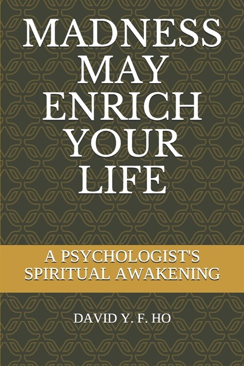 Madness May Enrich Your Life: A Psychologists Spiritual Awakening (Paperback)