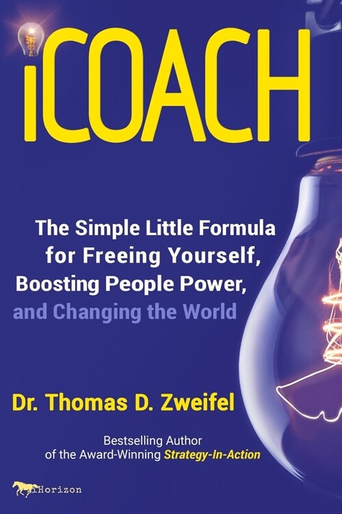 iCoach: The Simple Little Formula for Freeing Yourself, Boosting People Power and Changing the World (Paperback)