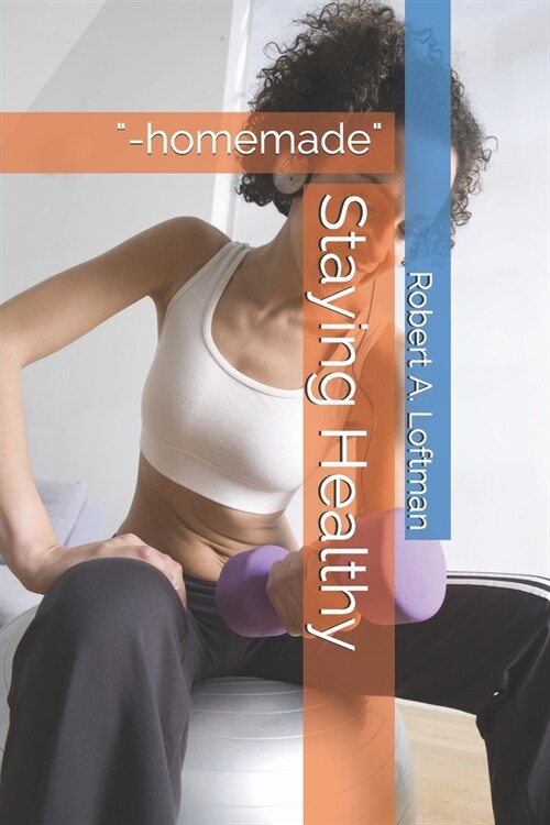 Staying Healthy: -homemade (Paperback)