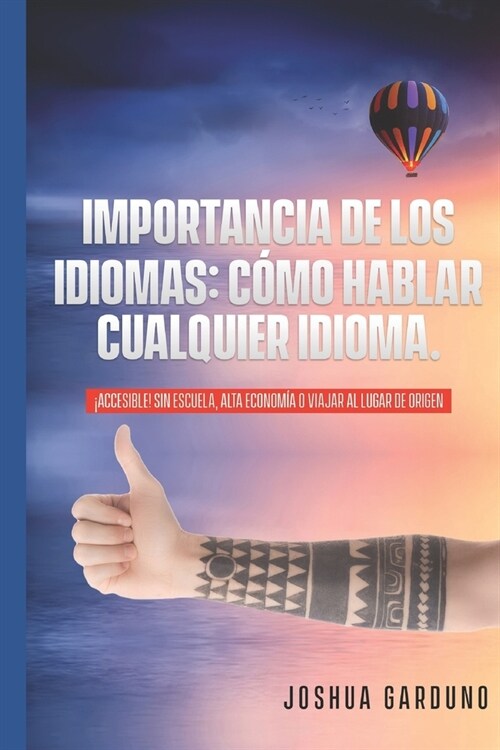 Importancia de los idiomas: c?o hablar cualquier idioma.: 좥ccesible! Sin escuela, alta econom? o viajar al lugar de origen (Paperback)