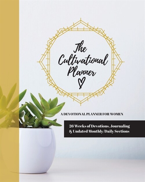 The Cultivational Planner: A Devotional Planner for Women (Paperback)