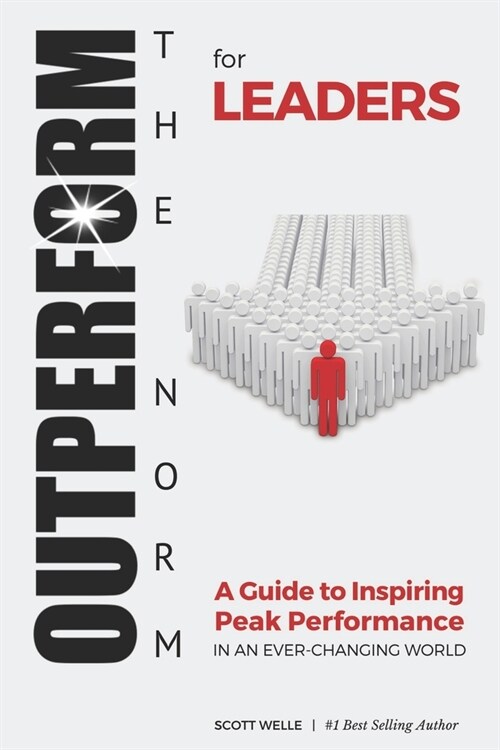 OUTPERFORM THE NORM for Leaders: A Guide to Inspiring Peak Performance in an Ever-Changing World (Paperback)