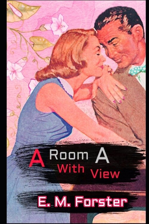 A Room with a View By E. M. Forster Annotated Volume (Travel literature) (Paperback)