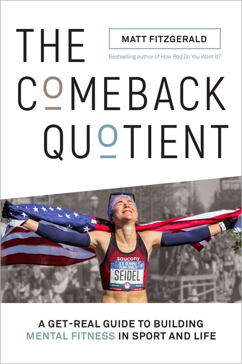 The Comeback Quotient: A Get-Real Guide to Building Mental Fitness in Sport and Life (Paperback)