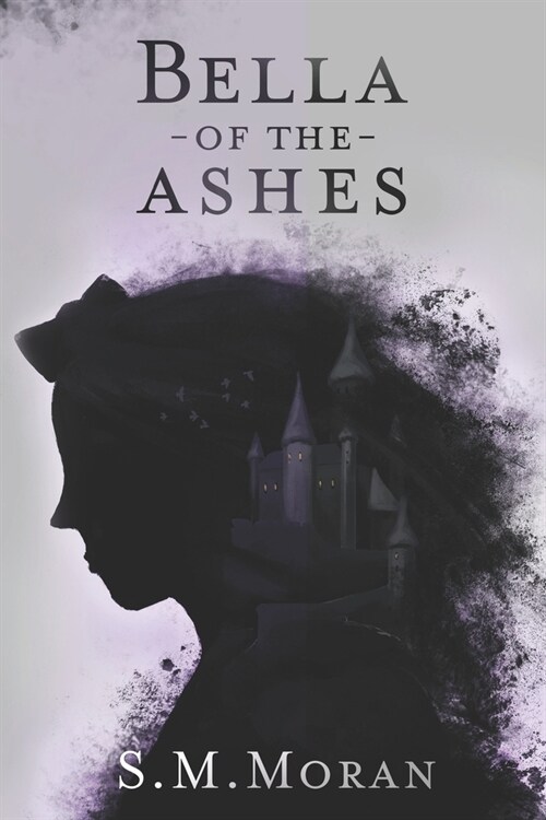 Bella of the Ashes: a fairy tale (Paperback)