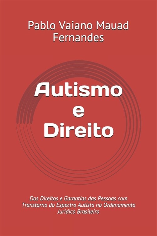 Autismo e Direito: Dos Direitos e Garantias das Pessoas com Transtorno do Espectro Autista no Ordenamento Jur?ico Brasileiro (Paperback)