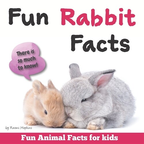 Fun Rabbit Facts: Fun Animal Facts for kids (Bunny FACTS BOOK WITH ADORABLE PHOTOS) PET LOVERS! (Paperback)