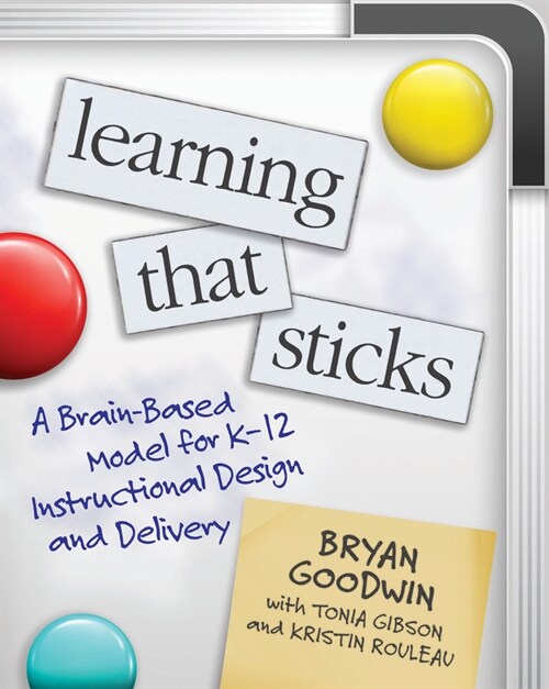 Learning That Sticks: A Brain-Based Model for K-12 Instructional Design and Delivery (Paperback)