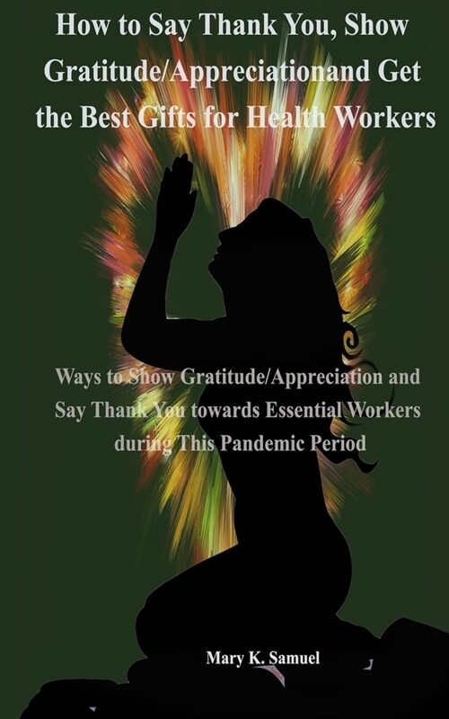 How to Say Thank You, Show Gratitude/Appreciation and Get the Best Gifts for Health Workers: Ways to Show Gratitude and Say Thank You towards Essentia (Paperback)