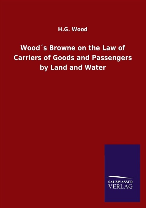 Wood큦 Browne on the Law of Carriers of Goods and Passengers by Land and Water (Paperback)