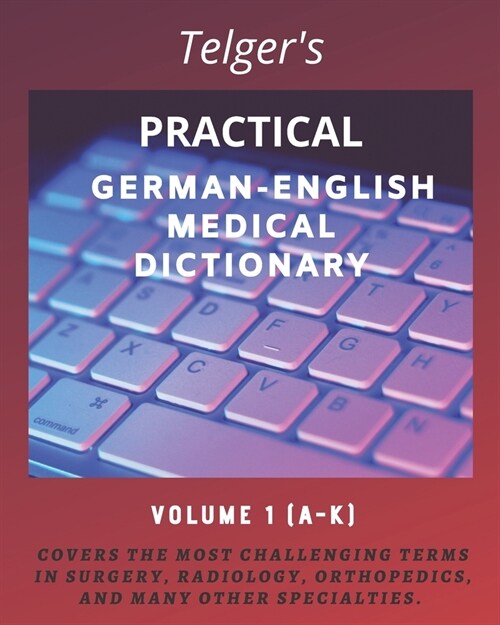 Telgers Practical German-English Medical Dictionary: Volume One (Paperback)