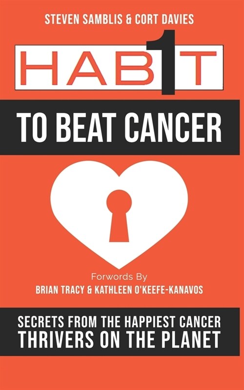 1 Habit to Beat Cancer: Secrets of the Happiest Cancer Thrivers on the Planet (Paperback)