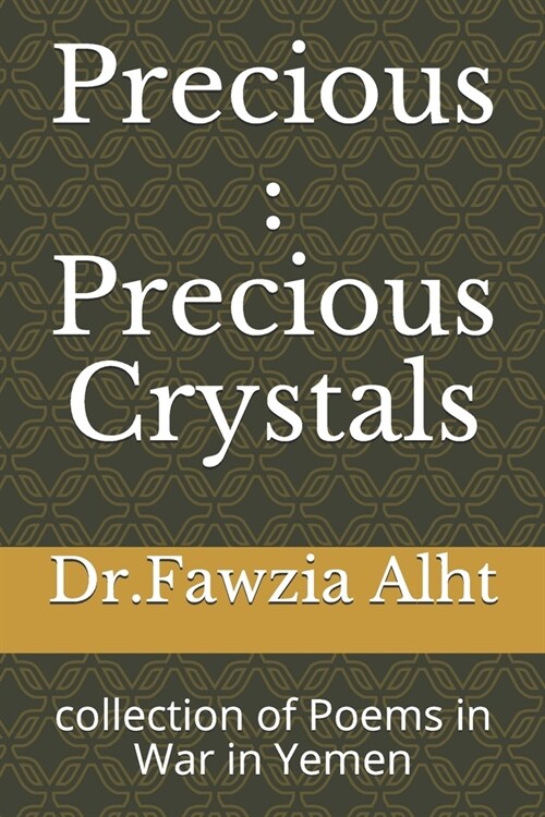 Precious: Precious Crystals: collection of Poems in War in Yemen (Paperback)