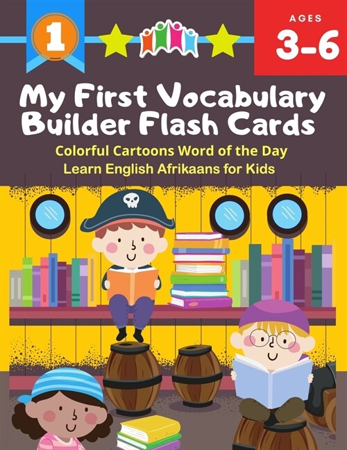 My First Vocabulary Builder Flash Cards Colorful Cartoons Word of the Day Learn English Afrikaans for Kids: 250+ Easy learning resources kindergarten (Paperback)