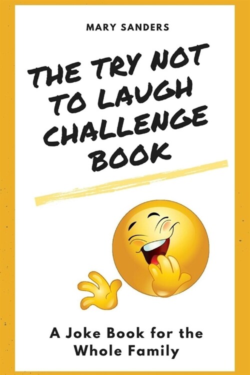 The Try Not to Laugh Challenge Book: A Joke Book for the Whole Family (Paperback)