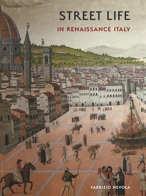 Street Life in Renaissance Italy (Hardcover)