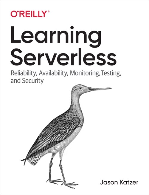 Learning Serverless: Design, Develop, and Deploy with Confidence (Paperback)