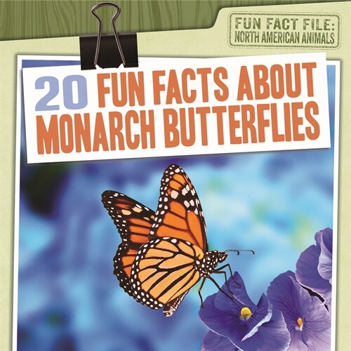 20 Fun Facts about Monarch Butterflies (Library Binding)