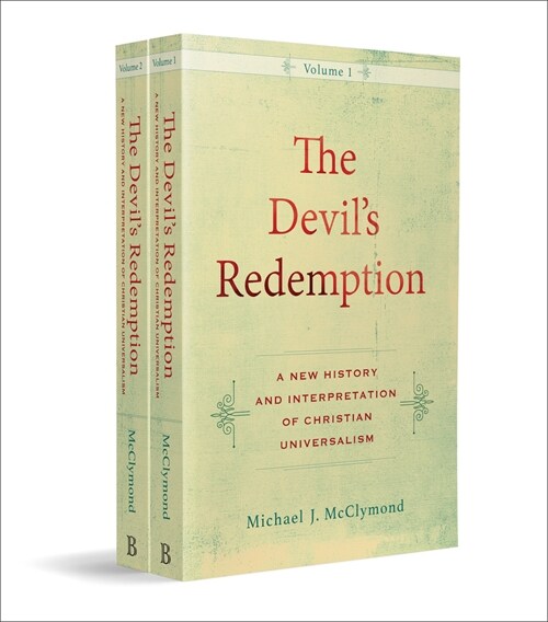 The Devils Redemption: A New History and Interpretation of Christian Universalism (Paperback)