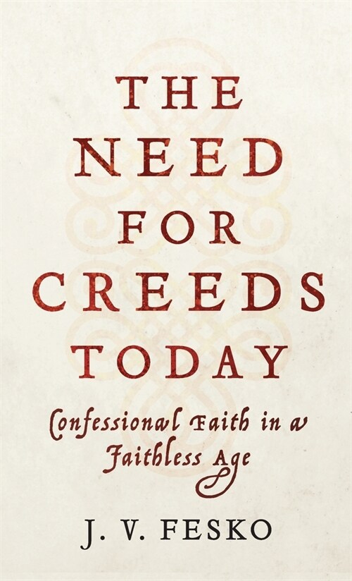 Need for Creeds Today (Hardcover)