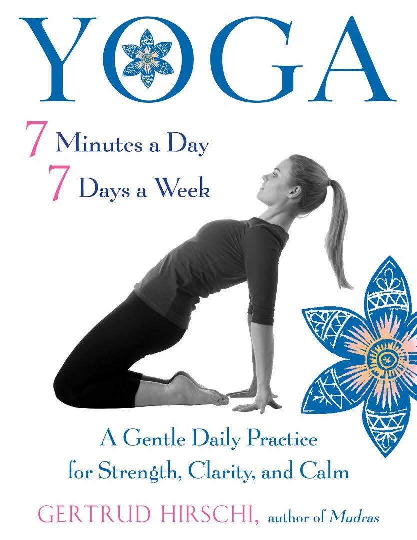 Yoga 7 Minutes a Day, 7 Days a Week: A Gentle Daily Practice for Strength, Clarity, and Calm (Paperback)