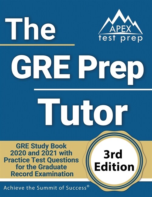 The GRE Prep Tutor: GRE Study Book 2020 and 2021 with Practice Test Questions for the Graduate Record Examination [3rd Edition] (Paperback)