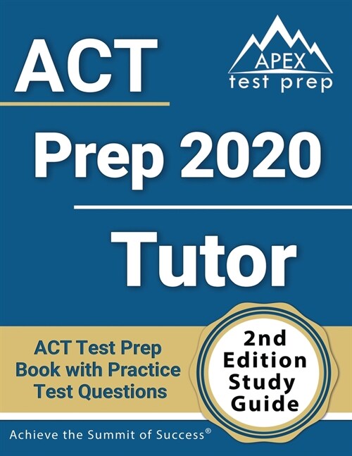 ACT Prep 2020 Tutor: ACT Test Prep Book with Practice Test Questions [2nd Edition Study Guide] (Paperback)
