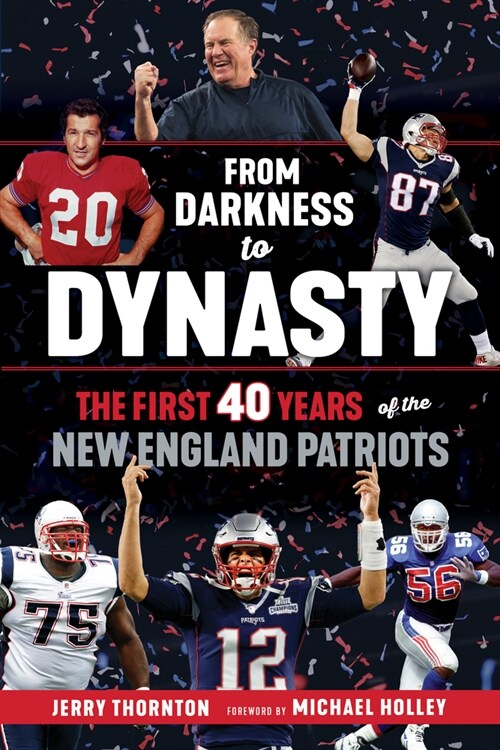 From Darkness to Dynasty: The First 40 Years of the New England Patriots (Paperback)