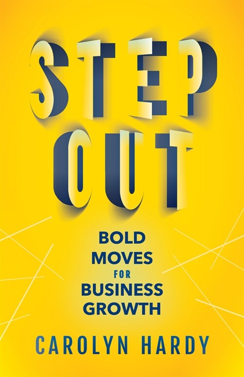 Step Out: Bold Moves for Business Growth (Paperback)