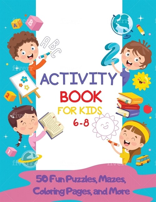 Activity Book for Kids 6-8: 50 Fun Puzzles, Mazes, Coloring Pages, and More (Paperback)