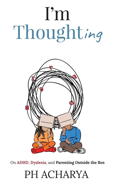 Im Thoughting: On ADHD, Dyslexia, and Parenting Outside the Box (Paperback)