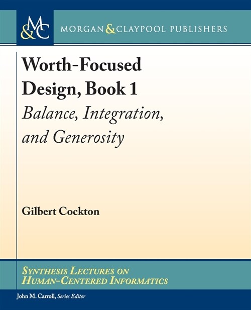 Worth-Focused Design, Book 1: Balance, Integration, and Generosity (Paperback)