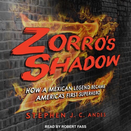 Zorros Shadow: How a Mexican Legend Became Americas First Superhero (Audio CD)